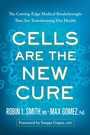 Cover: Cells Are the New Cure - Simon + Schuster LLC
