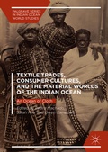 Cover: Textile Trades, Consumer Cultures, and the Material Worlds of the Indian Ocean - Palgrave Macmillan