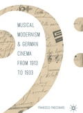 Cover: Musical Modernism and German Cinema from 1913 to 1933 - Palgrave Macmillan