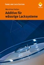 Cover: Additive f&uuml;r w&auml;ssrige Lacksysteme - Vincentz Network