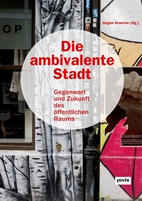 Abbildung von: Die ambivalente Stadt - JOVIS Verlag