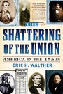 Cover: The Shattering of the Union - Scholarly Resources Inc.,U.S.