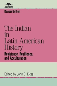 Abbildung von: The Indian in Latin American History - Scholarly Resources Inc.,U.S.