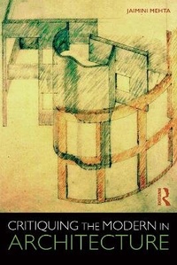 Enlarge image Cover: Critiquing the Modern in Architecture - Routledge