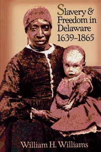 Abbildung von: Slavery and Freedom in Delaware, 1639-1865 - Rowman & Littlefield Publishers