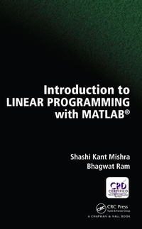 Enlarge image Cover: Introduction to Linear Programming with MATLAB - Chapman & Hall/CRC
