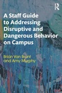 Cover: A Staff Guide to Addressing Disruptive and Dangerous Behavior on Campus - Routledge