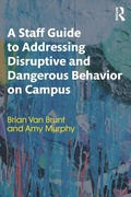 Cover: A Staff Guide to Addressing Disruptive and Dangerous Behavior on Campus - Routledge