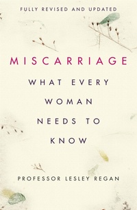 Enlarge image Cover: Miscarriage: What every Woman needs to know - Orion Spring
