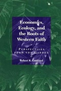 Cover: Economics, Ecology, and the Roots of Western Faith - Rowman & Littlefield Publishers