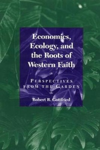 Enlarge image Cover: Economics, Ecology, and the Roots of Western Faith - Rowman & Littlefield Publishers