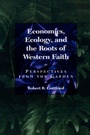 Cover: Economics, Ecology, and the Roots of Western Faith - Rowman & Littlefield Publishers