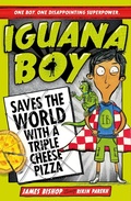 Cover: Iguana Boy Saves the World With a Triple Cheese Pizza - Hodder Children's Books