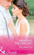 Cover: Marrying The Rancher - Mills & Boon