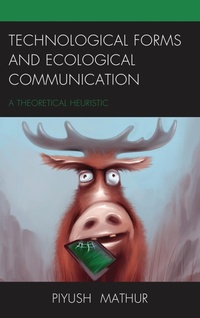 Enlarge image Cover: Technological Forms and Ecological Communication - Lexington Books