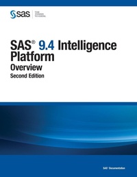 Enlarge image Cover: SAS 9.4 Intelligence Platform: Overview, Second Edition - SAS Institute