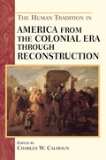 Cover: The Human Tradition in America from the Colonial Era through Reconstruction - Scholarly Resources Inc.,U.S.
