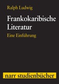 Cover: Frankokaribische Literatur - Narr Francke Attempto