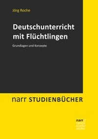 Abbildung von: Deutschunterricht mit Flüchtlingen - Narr Francke Attempto Verlag