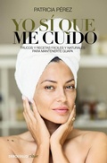 Cover: Yo s&iacute; que me cuido : trucos y recetas f&aacute;ciles y naturales para mantenerte guapa - Punto de Lectura