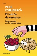 Cover: El ladr&oacute;n de cerebros : comer cerezas con los ojos cerrados - Punto de Lectura