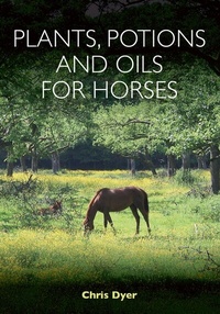 Abbildung von: Plants, Potions and Oils for Horses - J.A.Allen & Co Ltd