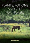 Cover: Plants, Potions and Oils for Horses - J.A.Allen & Co Ltd