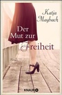 Cover: Der Mut zur Freiheit - Knaur