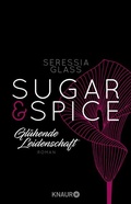 Cover: Sugar & Spice - Gl&uuml;hende Leidenschaft - Knaur