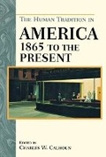 Cover: The Human Tradition in America from 1865 to the Present - Rowman & Littlefield Publishers