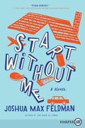 Cover: Start Without Me: A Novel [Large Print] - HarperCollins