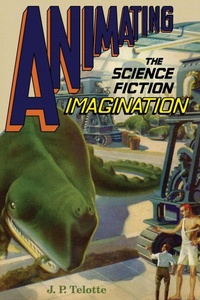 Enlarge image Cover: Animating the Science Fiction Imagination - Oxford University Press Inc