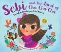 Cover: Sebi And The Land Of Cha Cha Cha - Jeremy P Tarcher