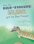 Cover: How the Blue-Tongued Skink got his Blue Tongue - Anotherthinkcoming Press