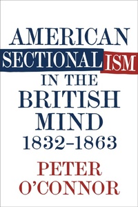 Abbildung von: American Sectionalism in the British Mind, 1832-1863 - Louisiana State University Press
