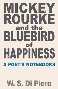Enlarge image Cover: Mickey Rourke and the Bluebird of Happiness - Carnegie-Mellon University Press
