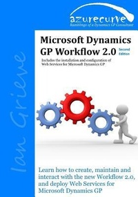 Enlarge image Cover: Microsoft Dynamics GP Workflow 2.0 Second Edition - Azurecurve Publishing