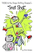 Cover: TROBO and The Shape Shifting Shoebox in "Snot Shot" - Skookoo, LLC
