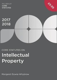 Enlarge image Cover: Core Statutes on Intellectual Property 2017-18 - Palgrave