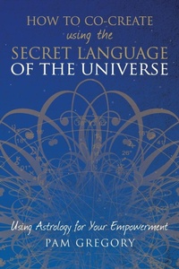 Enlarge image Cover: How to Co-Create Using the Secret Language of the Universe - SilverWood Books Ltd