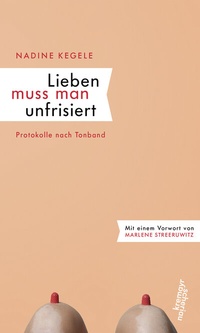 Abbildung von: Lieben muss man unfrisiert - Kremayr & Scheriau