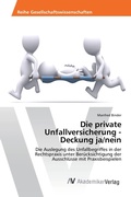 Cover: Die private Unfallversicherung - Deckung ja/nein - AV Akademikerverlag