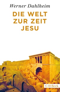 Abbildung von: Die Welt zur Zeit Jesu - C.H.BECK
