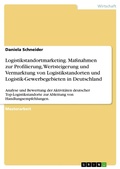 Cover: Logistikstandortmarketing. Ma&szlig;nahmen zur Profilierung, Wertsteigerung und Vermarktung von Logistikstandorten und Logistik-Gewerbegebieten in Deutschland - GRIN Verlag