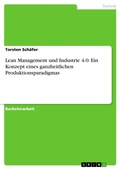 Cover: Lean Management und Industrie 4.0. Ein Konzept eines ganzheitlichen Produktionsparadigmas - GRIN Verlag