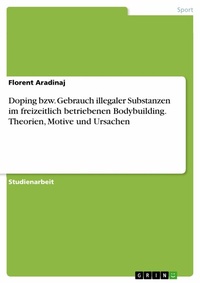 Abbildung von: Doping bzw. Gebrauch illegaler Substanzen im freizeitlich betriebenen Bodybuilding. Theorien, Motive und Ursachen - GRIN Verlag