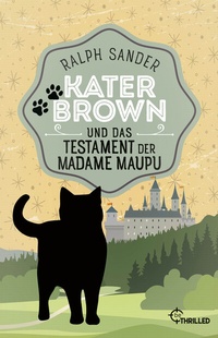Abbildung von: Kater Brown und das Testament der Madame Maupu - beTHRILLED