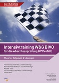 Cover: Intensivtraining W&G BIVO f&uuml;r die Abschlusspr&uuml;fung KV Profil E - KLV Verlag