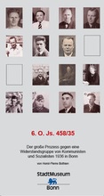 Cover: 6. O. Js. 458/35 Der gro&szlig;e Prozess gegen eine Widerstandsgruppe von Kommunisten und Sozialisten 1936 in Bonn - Stadtmuseum Bonn