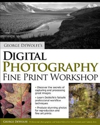 Abbildung von: George DeWolfe's Digital Photography Fine Print Workshop - Osborne/McGraw-Hill